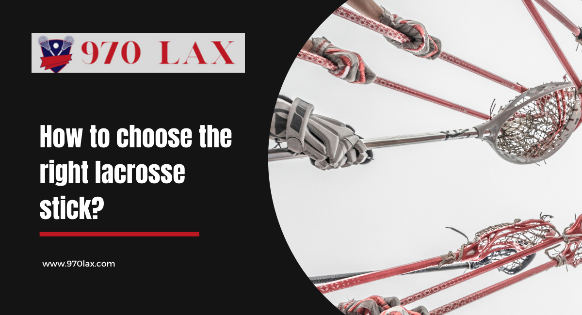 How to choose the right lacrosse stick