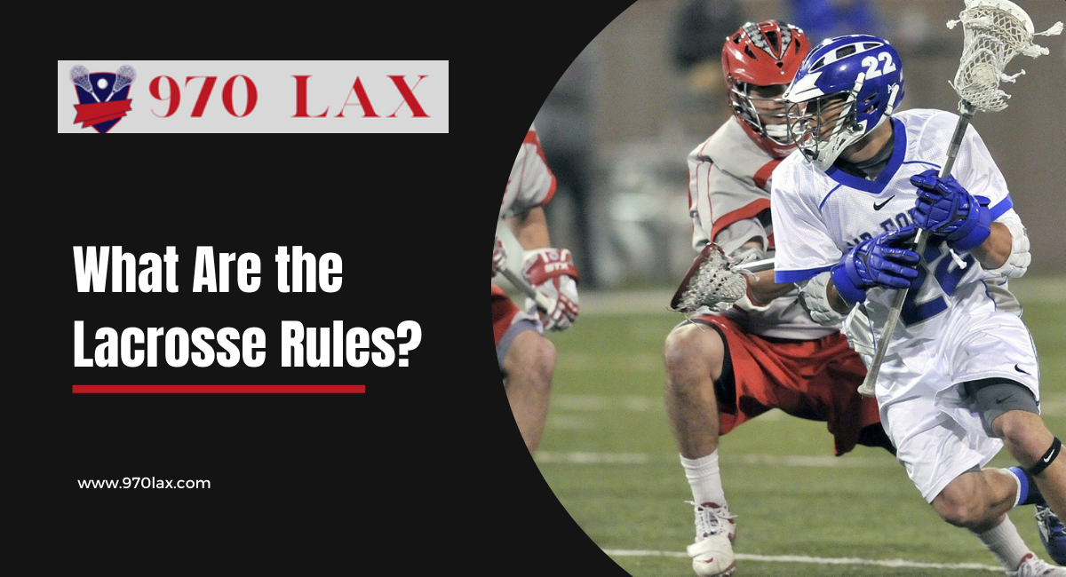 What Are the Lacrosse Rules