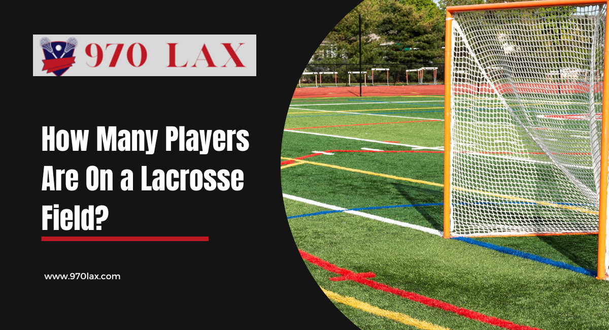 How Many Players Are On a Lacrosse Field